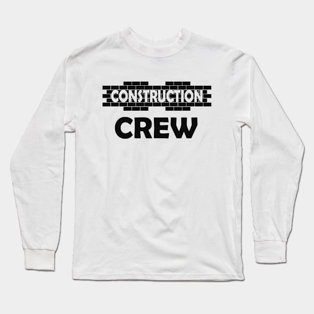 Construction Crew Long Sleeve T-Shirt by KC Happy Shop